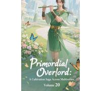 Primordial Overlord: A Cultivation Saga Across Multiverses, Volume 20