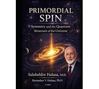 PRIMORDIAL SPIN: Did the Universe Begin with a Spin? A New Cosmology of Gravity, Light, and Matter!