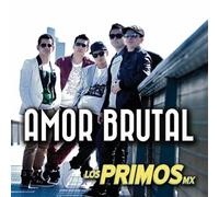 Primos Mx - Amor Brutal