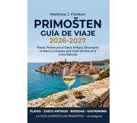 PRIMOŠTEN GUÍA DE VIAJE 2026-2027: Playas, paseos por el casco antiguo, paseos en barco, y consejos para catas de vinos en la Costa Dálmata