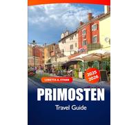 Primosten Travel Guide 2025-2026: Discover Croatia's Adriatic Coast, Beaches, Hidden Gems, Local Culture, and Top Attractions