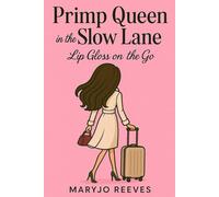 Primp Queen in the Slow Lane: Lip Gloss on the Go (Primp Queen Series)