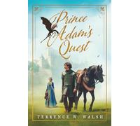 Prince Adam's Quest: An instructive tale for people of all ages - even yours