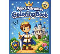 Prince Adventure Coloring Book: Fun and Easy Coloring Pages for Kids Ages 3-8 | Brave Princes, Castles, Dragons, Knights & Magical Adventures