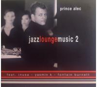 Prince Alec feat. Inusa - Yasmin K - Fontain Burnett - Jazz Lounge Music 2 (jazzloungemusic 2)