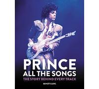 Prince: all the songs : the story behind every track