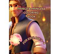 Prince and Princess Coloring Book for Kids: 100 Cute and Fun Prince and Princess Coloring Pages with Castles, Crowns and Royal Adventures for Kids Ages 3-8 (Magical Coloring World)