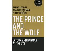 Prince and the Wolf: Latour and Harman at the LSE, The