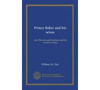 Prince Baber and his wives: and, The slave girl Narcissus and the nawab of Lalput