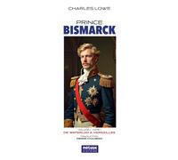 Prince Bismarck, tome I, volume I: Tome 1, De Waterloo à Versailles