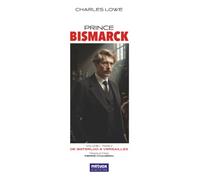 Prince Bismarck, tome II, volume I: Tome 2, De Waterloo à Versailles