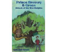 Prince Bravery & Grace: Attack of the Wet Knights by Gail Ann Gross (2007) Paperback