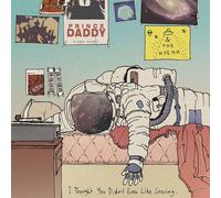 Prince Daddy & the Hyena - I Thought You Didn't Even Like Leaving