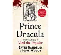 Prince Dracula: The Bloody Legacy of Vlad the Impaler