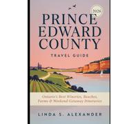 Prince Edward County Travel Guide 2026: Ontario’s Best Wineries, Beaches, Farms & Weekend Getaway Itineraries