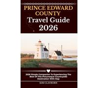 Prince Edward County Travel Guide: 2026 Simple Companion To Experiencing The Best Of This Picturesque Countryside Destination With Map