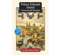Prince Edward Island Crossword Puzzles: Crossword Puzzles with Easy to Read Print about Prince Edward Island, Culture, History and More | 6x9 inches, ... (Canadian Provinces Crossword Puzzles)