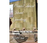 Prince Edward Island Genealogy: A Journey into our Past thru Genealogy (Canadian Geneaology)