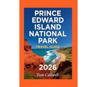 Prince Edward Island National Park: Journey Through Red Cliffs, Anne's World, And Island Charm