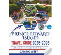 PRINCE EDWARD ISLAND TRAVEL GUIDE 2025-2026: Discover Top Attractions, Seasonal Events, Neighborhood Secrets, And Practical Advice for Every Traveler’s Perfect Experience (Atlas & Soul)