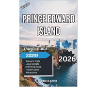 Prince Edward Island Travel Guide 2026: Scenic Drives, Red-Sand Beaches, Seafood Trails, and Anne of Green Gables Adventures in Canada’s Coastal Paradise