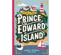 Prince Edward Island Travel Journal for Kids: With Prompts to Record Your Big Adventures