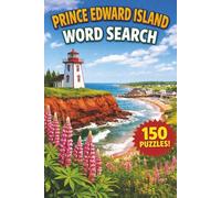 Prince Edward Island Word Search: 150 Word Search Puzzles Celebrating Prince Edward Island’s Towns, Beaches & Landmark