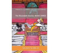 Prince Gabriel of Alladornis: The Rissindell Stories: BOOK THREE
