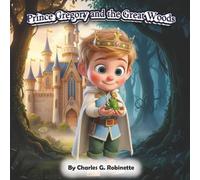 Prince Gregory and the Great Woods (The Kingdom Adventures of Princess Clover & Prince Gregory)