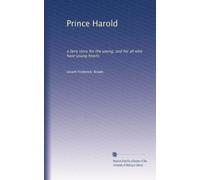 Prince Harold: a fairy story for the young, and for all who have young hearts