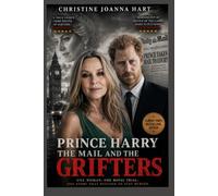 Prince Harry, The Mail and The Grifters: The Single Mum and Private Eye at the Centre of the Court Case (The Richmond Psychotherapist Series)