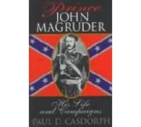 Prince John Magruder: His Life And Campaigns