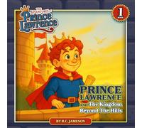 Prince Lawrence And The Kingdom Beyond The Hills (The Adventures of Prince Lawrence)