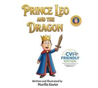 Prince Leo and the Dragon (CVI Friendly Edition) (The Prince Leo Collection)