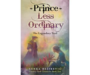 Prince Less Ordinary: The Legendary Trail: A Historical Fiction Novel of King Charles II and Restoration England