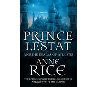Prince Lestat and the Realms of Atlantis: The Vampire Chronicles 12