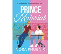 Prince Material: A BRAND NEW hilarious and heartwarming MM romantic comedy from Nora Phoenix for 2025 (The Prince Pact, 2)