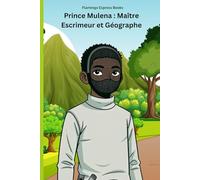 Prince Mulena : Maître Escrimeur et Géographe (French Edition - STEM Chapter Books Collection)