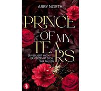 Prince of My Tears - Er verliert mich. Er verzehrt sich. Wir fallen.: Eine leidenschaftliche Romantic Suspense