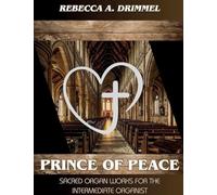 Prince of Peace: Sacred Organ Works for the Intermediate Organist