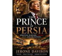 PRINCE OF PERSIA: Spiritual Warfare, Trump, Iran, and the Nations