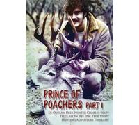 PRINCE OF POACHERS Part 1 Ex-Outlaw Deer Hunter Charles Beaty Tells All In His EPIC True Story Hunting Adventure Thriller!