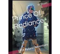 Prince Of Radiance: A Ryland Adventure