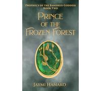 Prince of the Frozen Forest: 2 (Prophecy of the Banished Goddess)