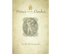Prince Of The Garden: A Journey Of The Heart