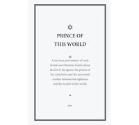 Prince of This World: A succinct presentation of early Jewish and Christian beliefs about the Devil, his agents, the person of the Antichrist, and the associated conflict between the righteous and the wicked in this world.