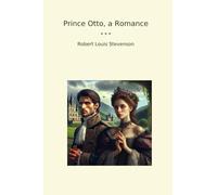 Prince Otto, a Romance (Classic Books)