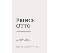 Prince Otto: a Romance: Classic Edition Republished by North Publishers