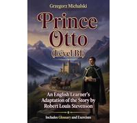 Prince Otto (Level B1): An English Learner's Adaptation of the Story by Robert Louis Stevenson | Includes Glossary and Exercises