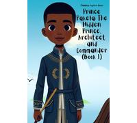 Prince Pakela: The Hidden Prince, Architect and Commander (Book 1)